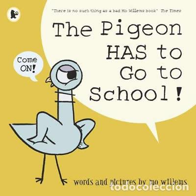 B&uuml;cher: THE PIGEON HAS TO GO TO SCHOOL! - Willems, Mo