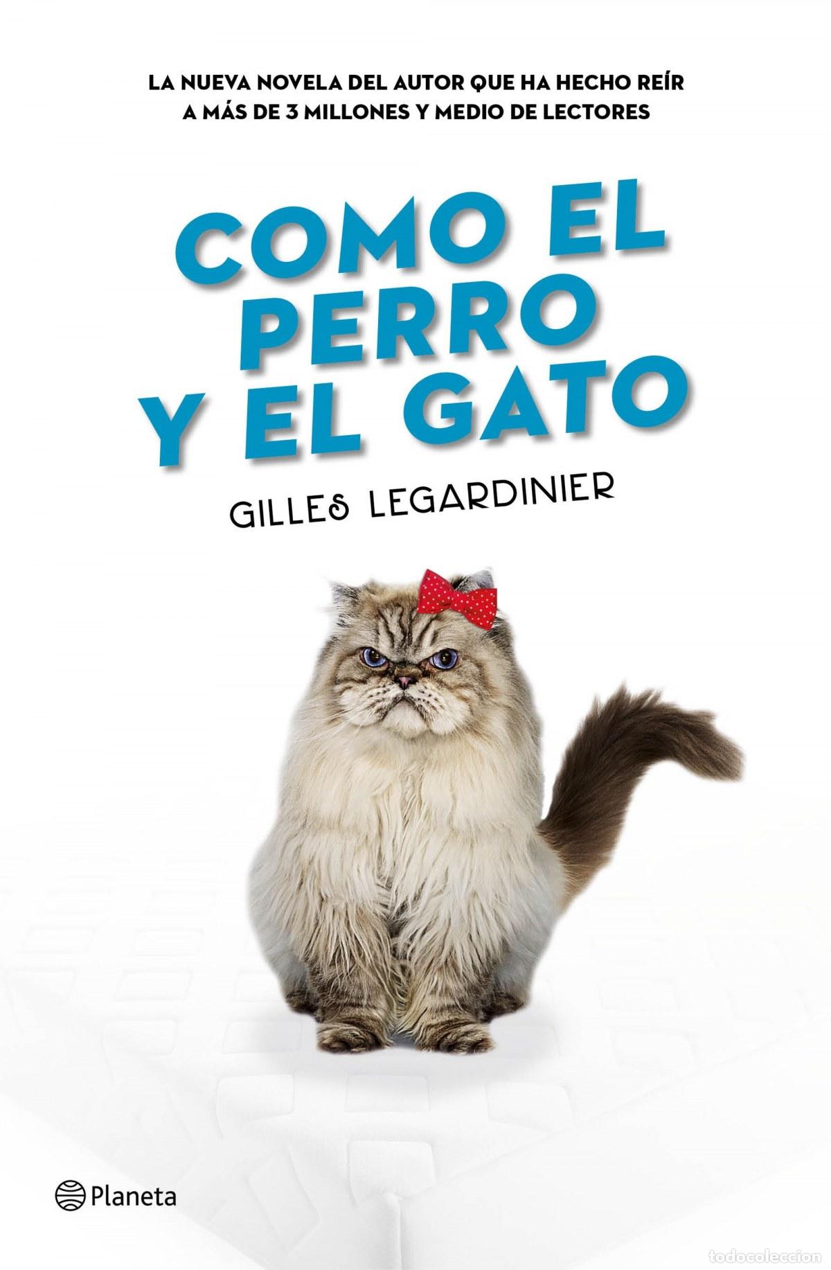 Libri: COMO EL PERRO Y EL GATO - LEGARDINIER, GUILLES