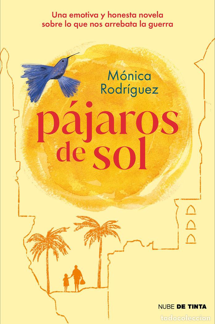 books: PAJAROS DE SOL UNA EMOTIVA Y HONESTA NOVELA SOBRE LO QUE NOS - MONICA RODRIGUEZ