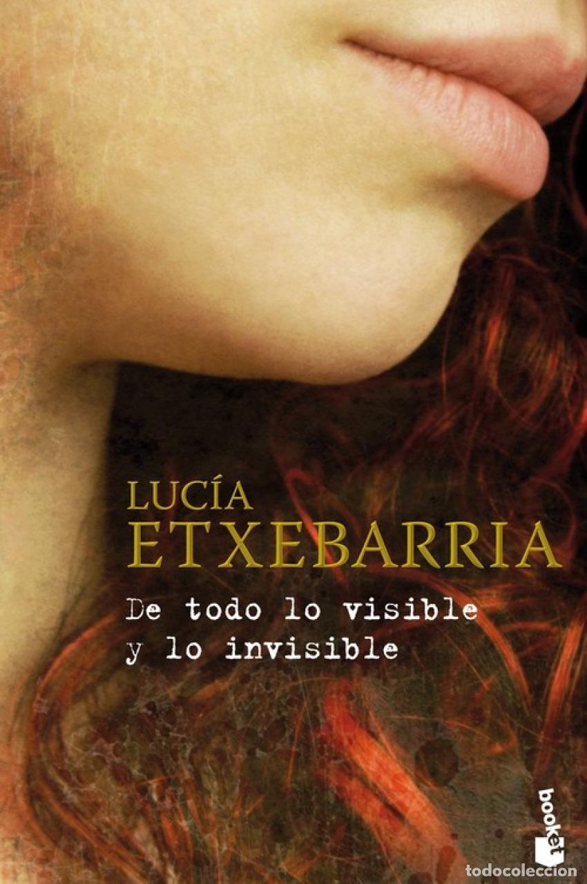 Libri: DE TODO LO VISIBLE Y LO INVISIBLE - Luc&iacute;a Etxebarria
