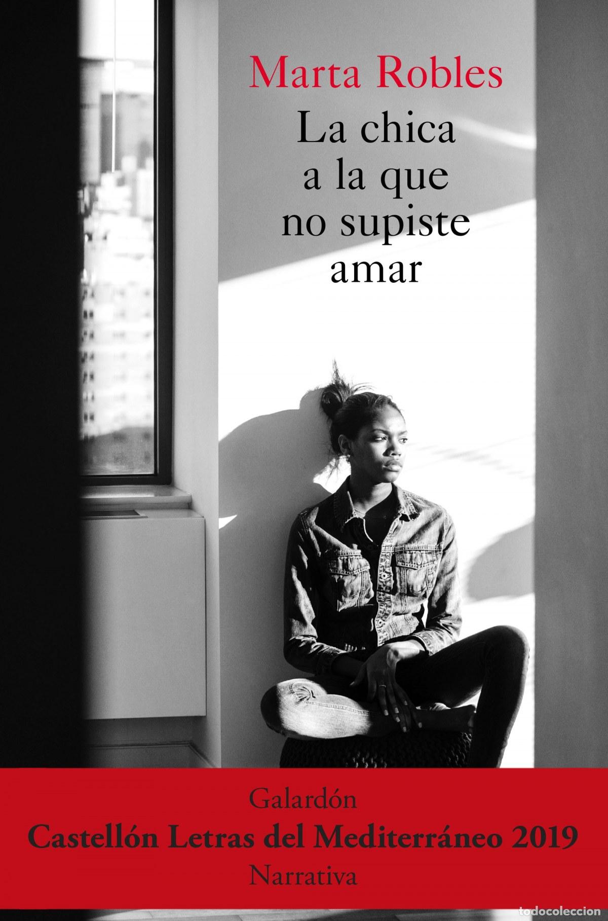 Libri: LA CHICA A LA QUE NO SUPISTE AMAR - Robles, Marta