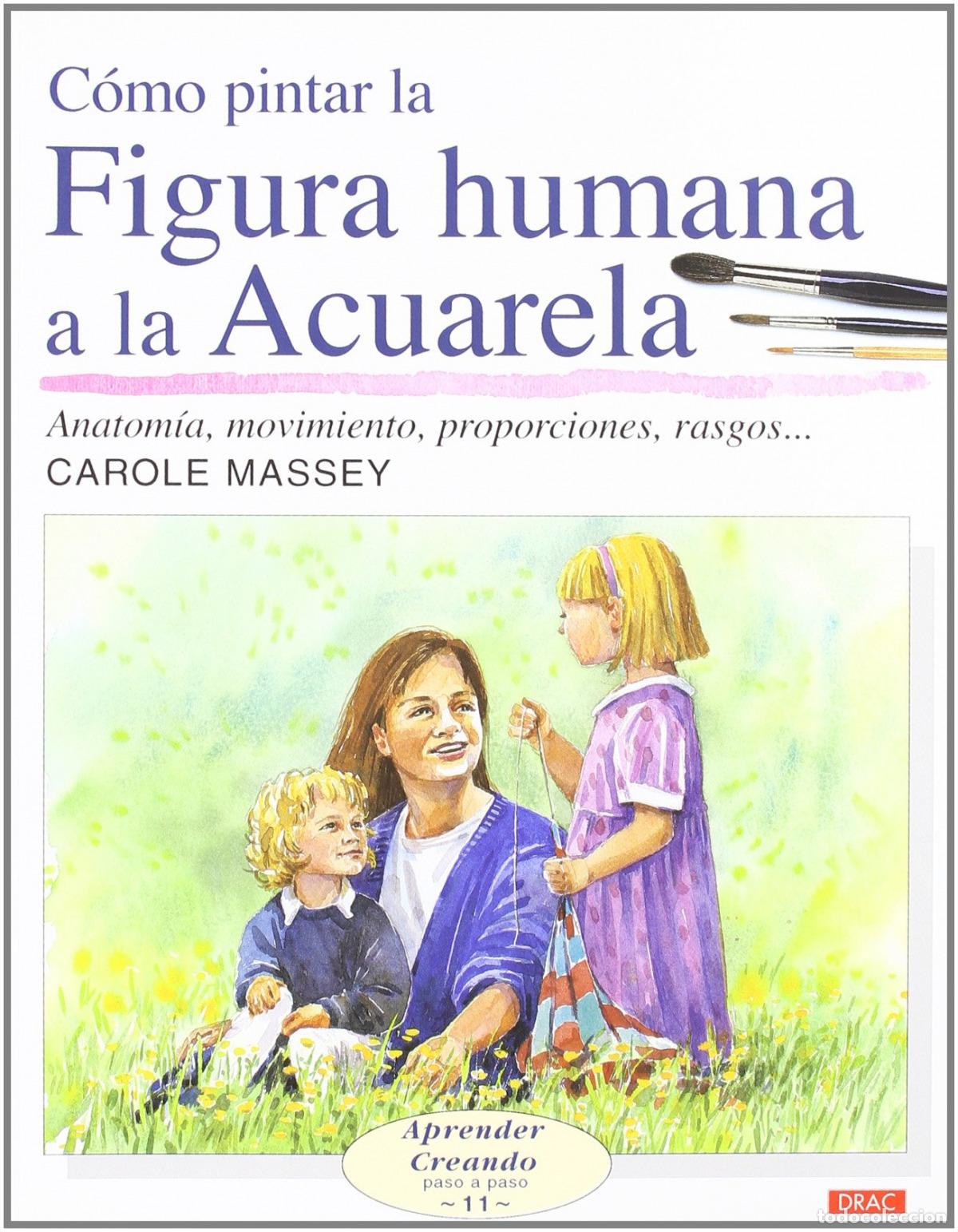 Libros: COMO PINTAR LA FIGURA HUMANA A LA ACUARELA - Massey, Carole