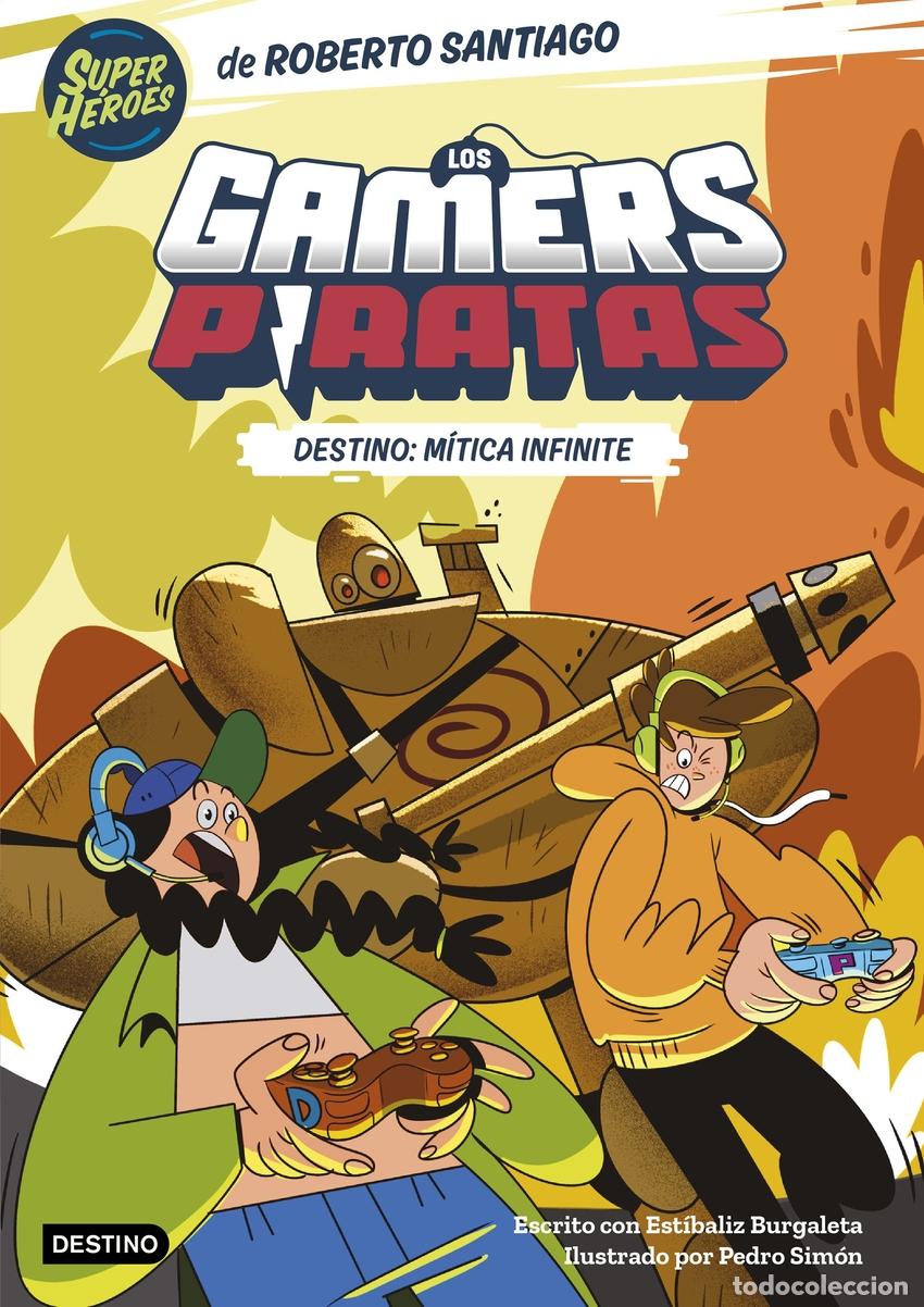 Libros: LOS GAMERS PIRATAS 1. DESTINO: M&Iacute;TICA INFINITE - Santiago, Roberto