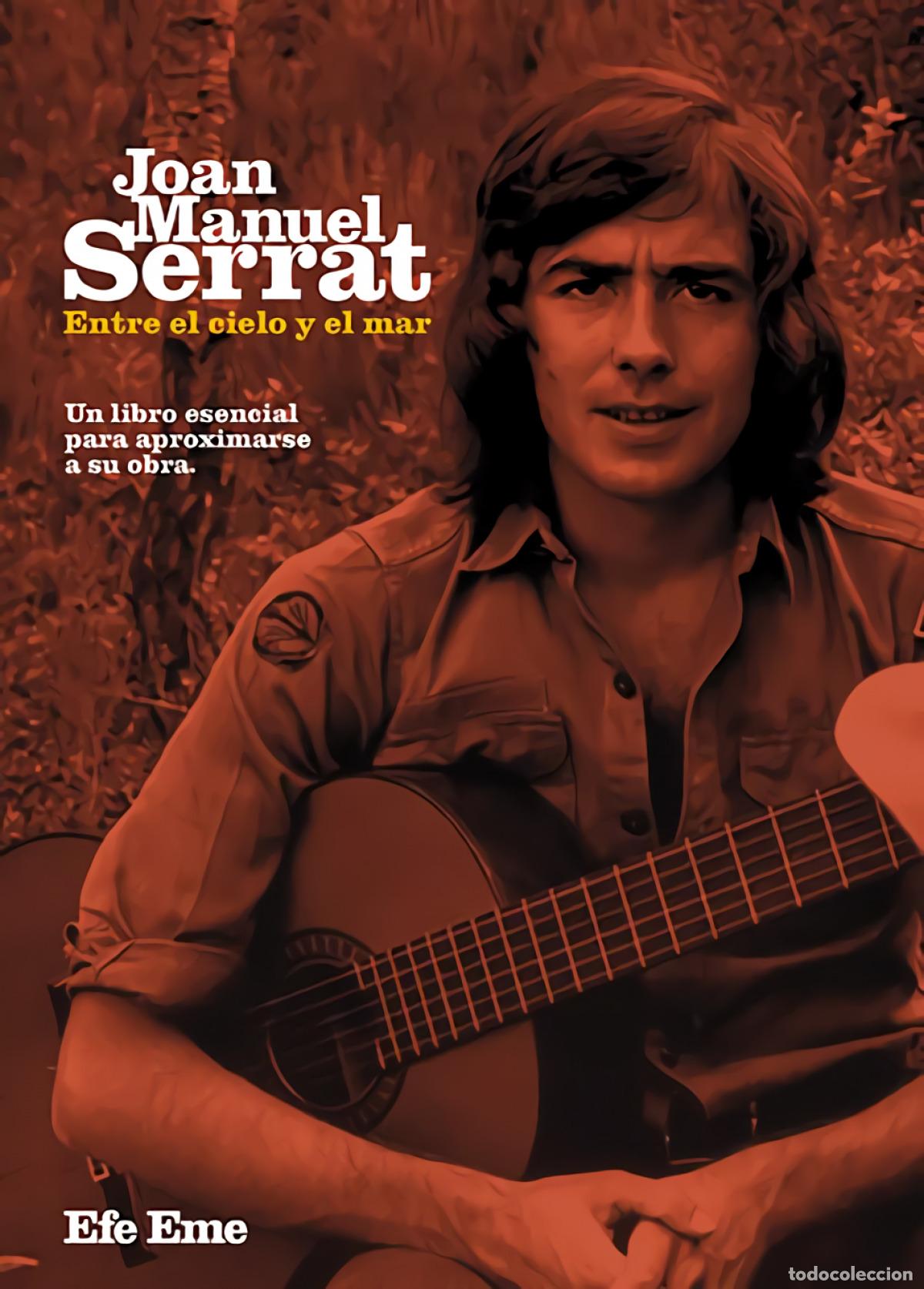 Libros: JOAN MANUEL SERRAT, ENTRE EL CIELO Y EL MAR - VV.AA