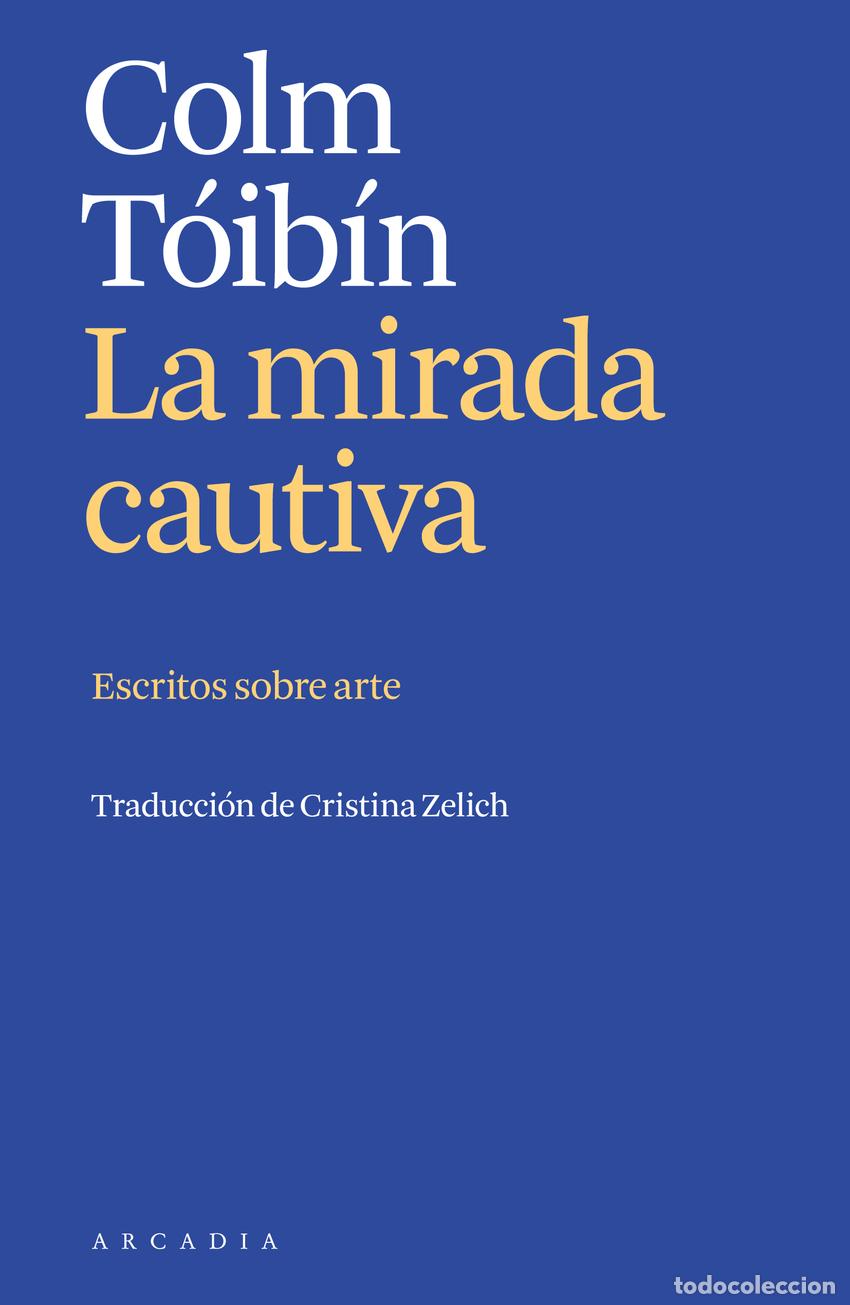 B&uuml;cher: LA MIRADA CAUTIVA - T&oacute;ib&iacute;n, Colm