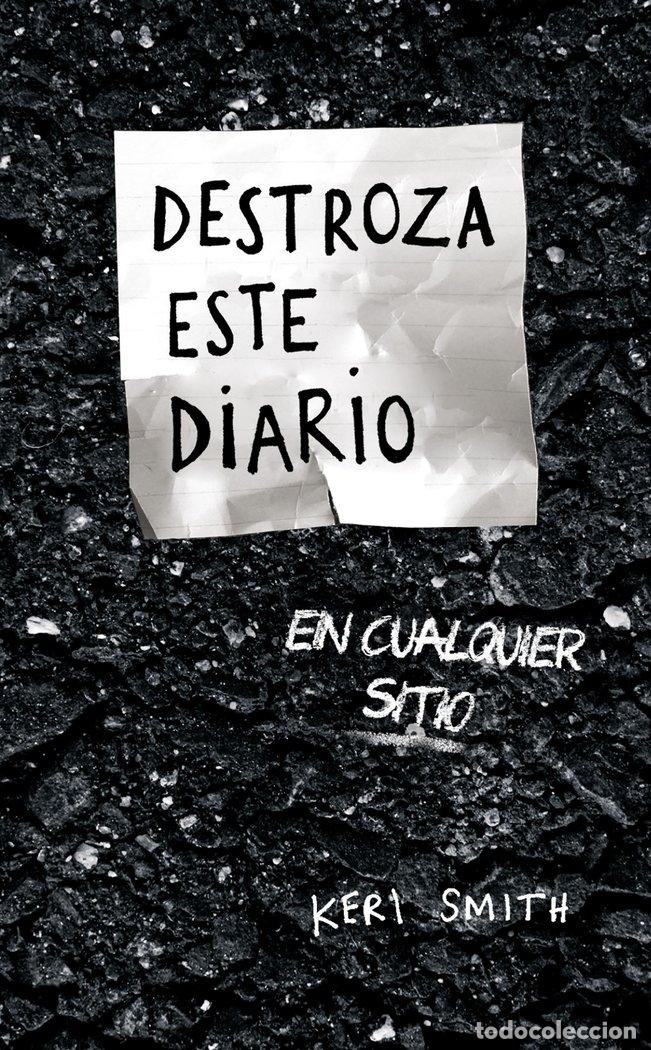 Libri: DESTROZA ESTE DIARIO EN CUALQUIER SITIO - KERI SMITH
