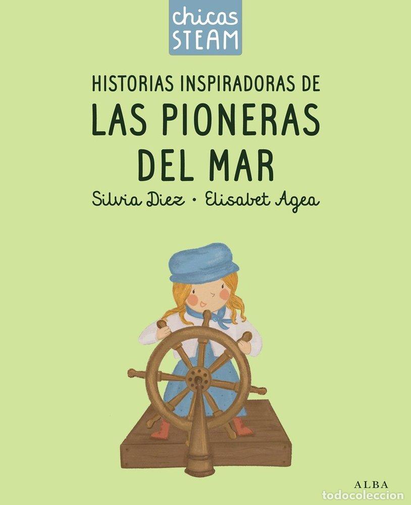B&uuml;cher: CHICAS STEAM HISTORIAS DE LAS PIONERAS DEL MAR - DIEZ, SILVIA