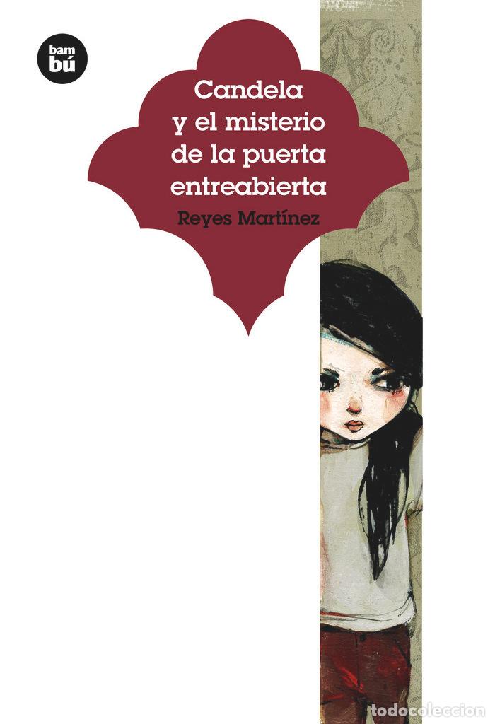 Libri: CANDELA Y EL MISTERIO DE LA PUERTA ENTREABIERTA - MARTINEZ, REYES