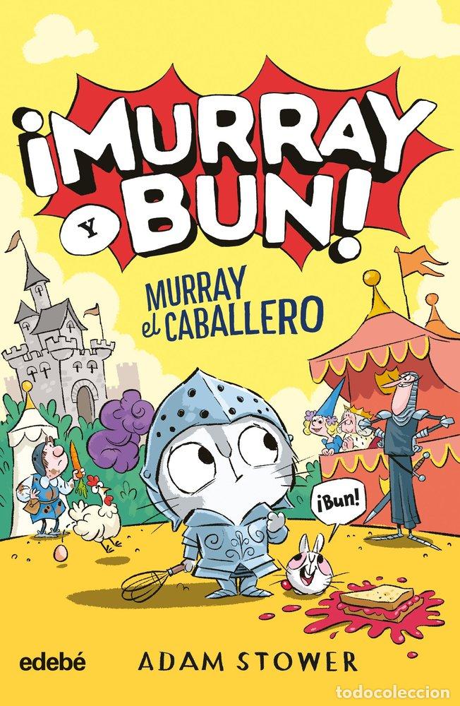 Libros: MURRAY Y BUN MURRAY EL CABALLERO - STOWER, ADAM