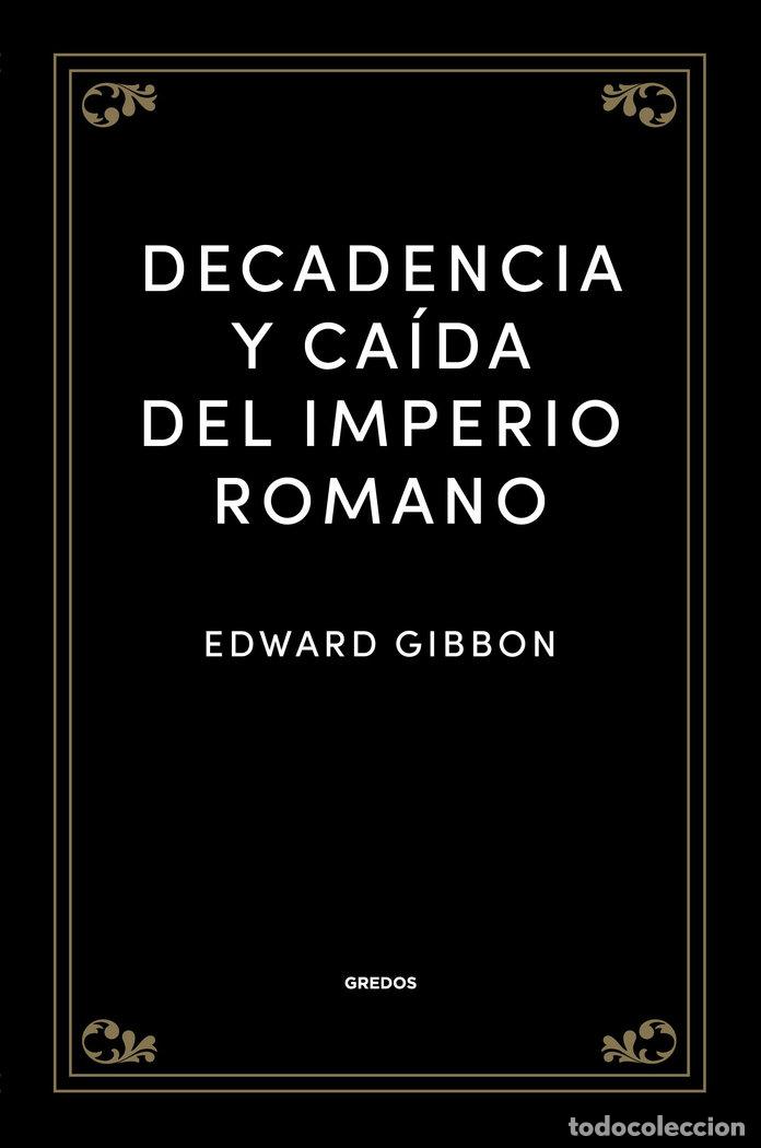 Libros: DECADENCIA Y CAIDA DEL IMPERIO ROMANO - GIBBON, EDWARD