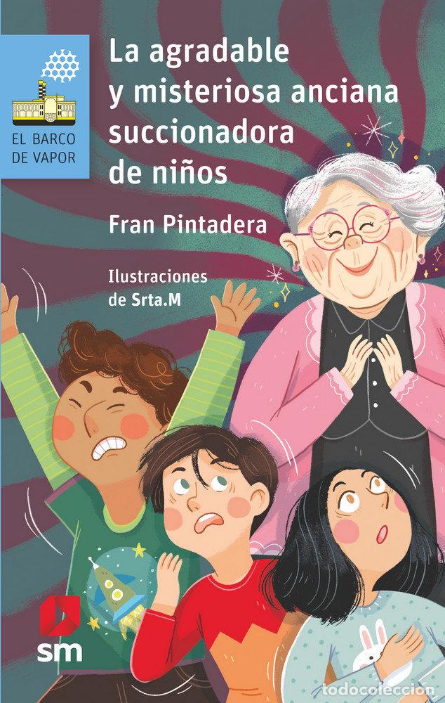 Libri: AGRADABLE Y MISTERIOSA ANCIANA SUCCIONADORA DE NI&Ntilde;OS BVA - PINTADERA, FRAN