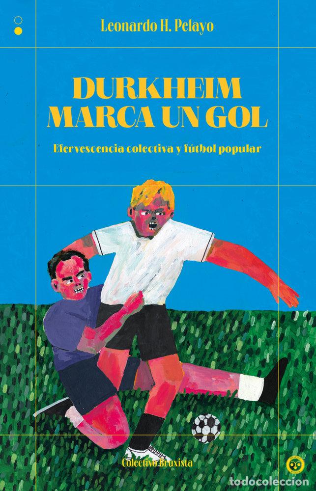 books: DURKHEIM MARCA UN GOL - H PELAYO, LEONARDO