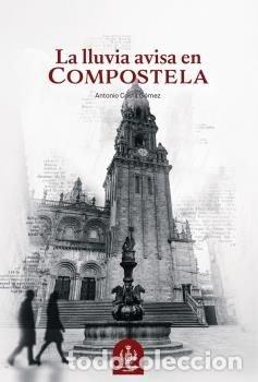 Libros: LA LLUVIA AVISA EN COMPOSTELA - COSTA GOMEZ, ANTONIO