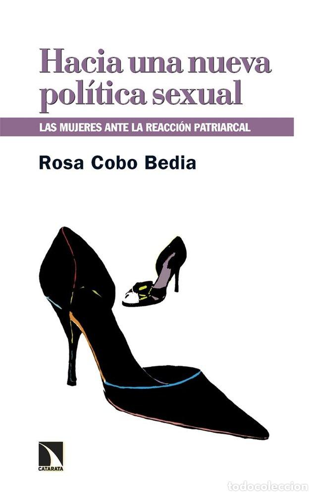 Libros: HACIA UNA NUEVA POL&Iacute;TICA SEXUAL - Rosa Cobo Bedia
