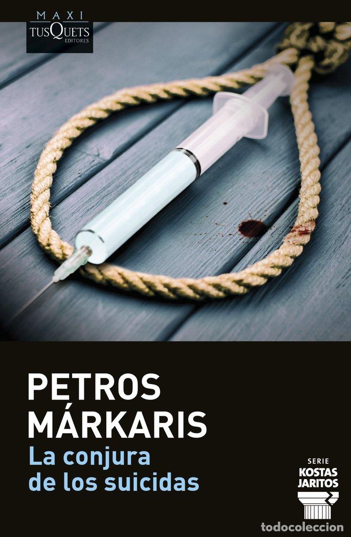 Libri: LA CONJURA DE LOS SUICIDAS - PETROS MARKARIS