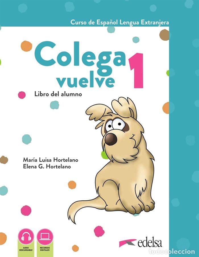 Libros: COLEGA VUELVE 1 A1 1 PACK ALUMNO LIBRO Y EJERCICIOS + CA - HORTELANO ORTEGA, MARIA LUISA