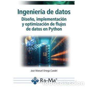 Libros: INGENIERIA DE DATOS DISE&Ntilde;O IMPLEMENTACION Y OPTIMIZACION - JOSE MANUEL ORTEGA CANDEL
