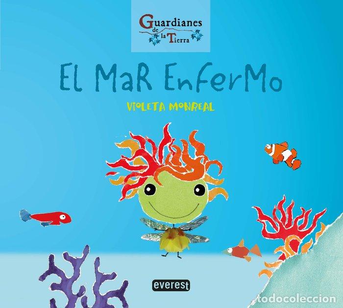 Libri: EL MAR ENFERMO. (GUARDIANES DE LA TIERRA) - MONREAL DIAZ, VIOLETA