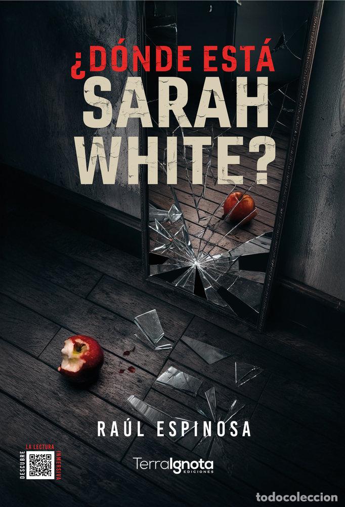 Libri: DONDE ESTA SARAH WHITE - ESPINOSA JORDAN, RAUL