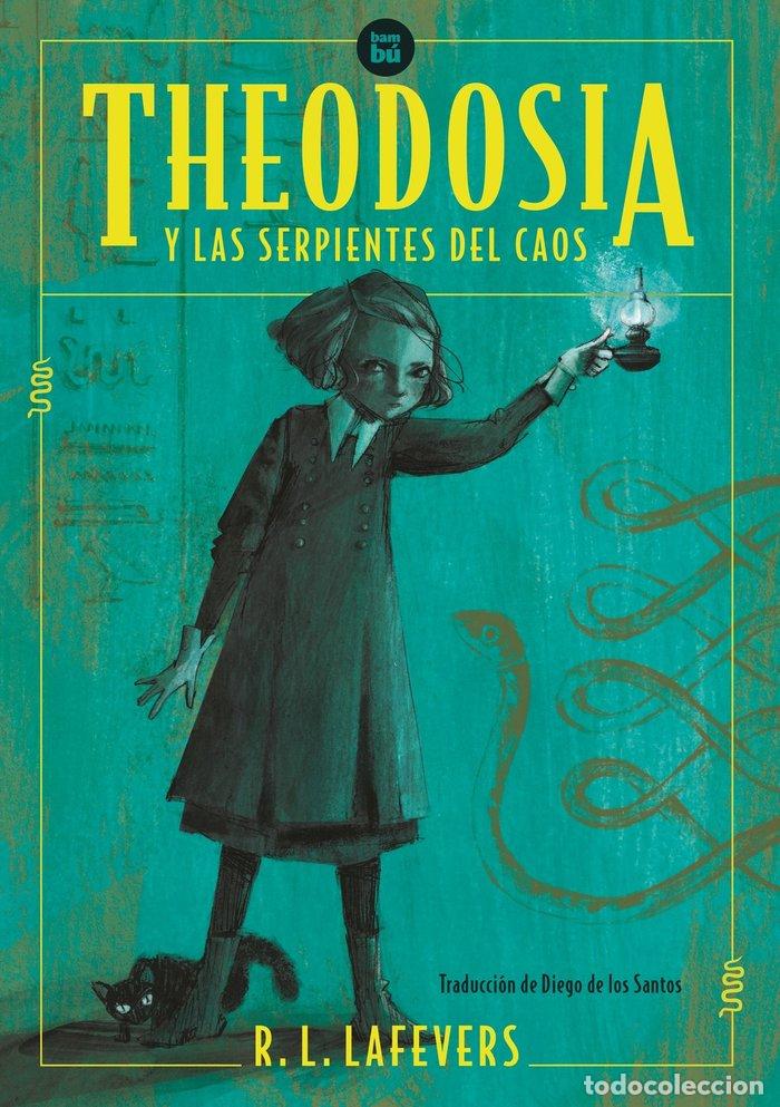 Libros: THEODOSIA Y LAS SERPIENTES DEL CAOS - LAFEVERS, R.L.