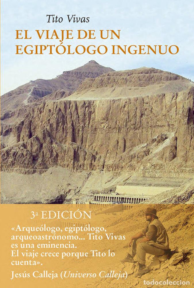 Libri: VIAJE DE UN EGIPTOLOGO INGENUO,EL - VIVAS, TITO
