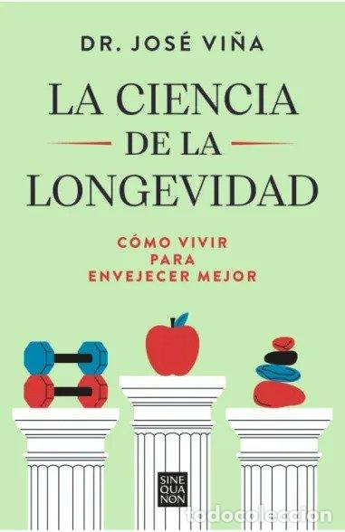 Libri: LA CIENCIA DE LA LONGEVIDAD - VI&Ntilde;A, DR. JOSE