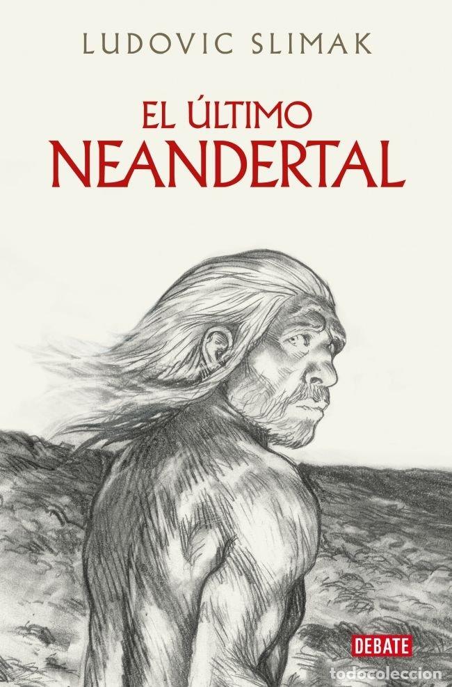 Libri: EL &Uacute;LTIMO NEANDERTAL - Slimak, Ludovic
