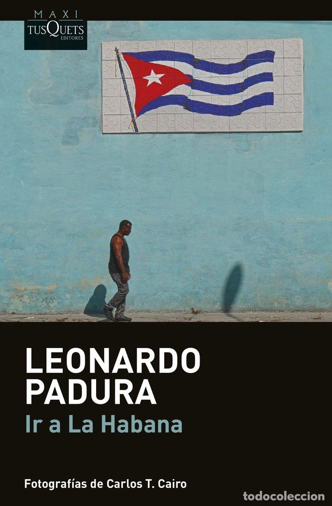 books: IR A LA HABANA - PADURA, LEONARDO