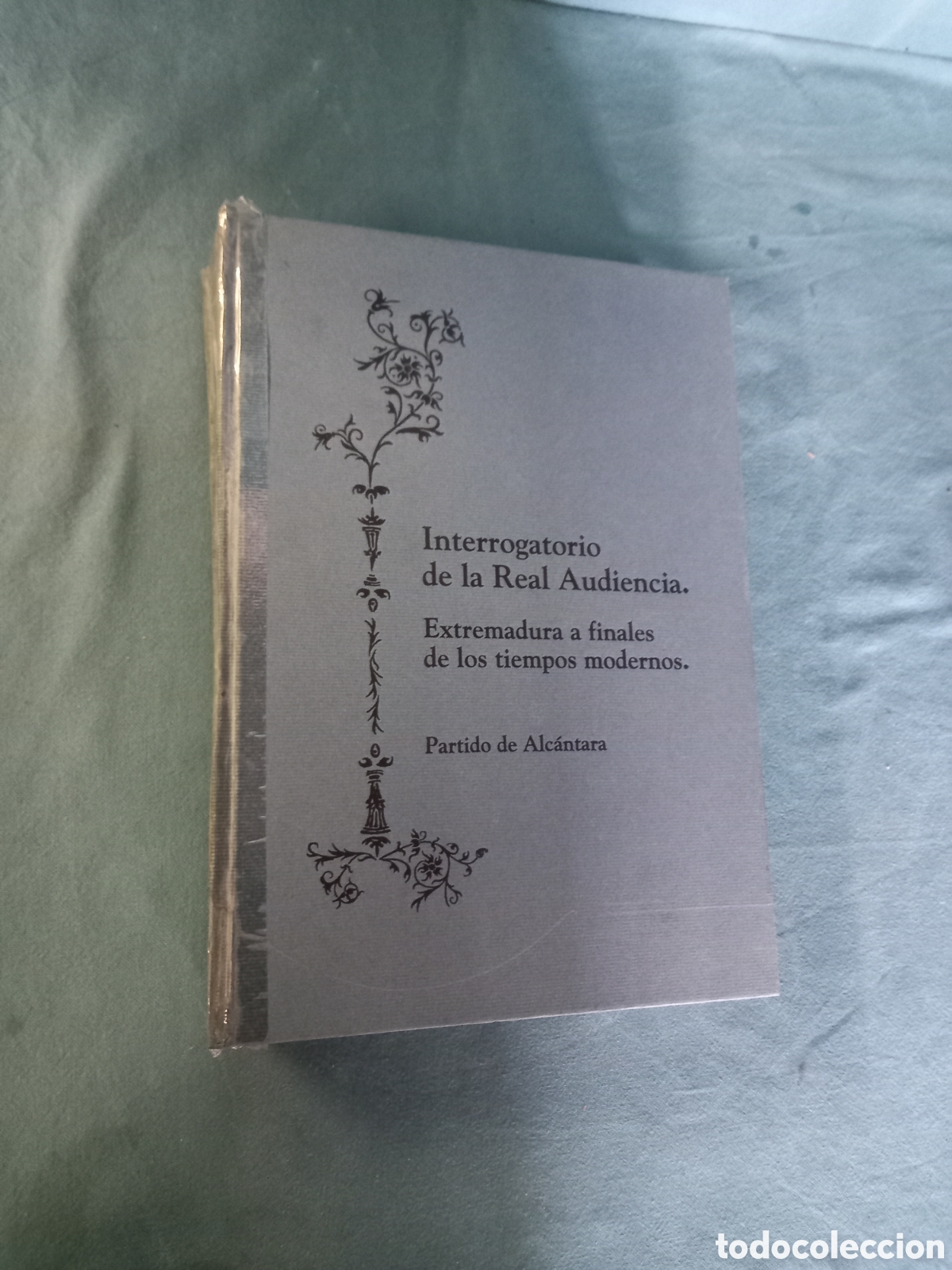 Libros: Libro: Partido de Alc&aacute;ntara. Interrogatorio de la Real Audiencia. Extremadura. A&ntilde;o: Julio 1993.