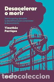 B&uuml;cher: DESACELERAR O MORIR TODO LO QUE HAY QUE SABER Y DESMITIFICA - PARRIQUE, TIMOTHEE