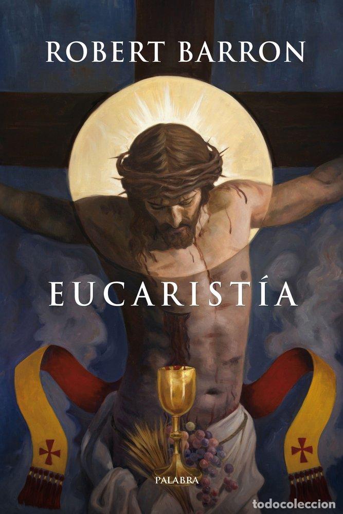 Libros: EUCARIST&Iacute;A - Barron, Robert - Foto 1