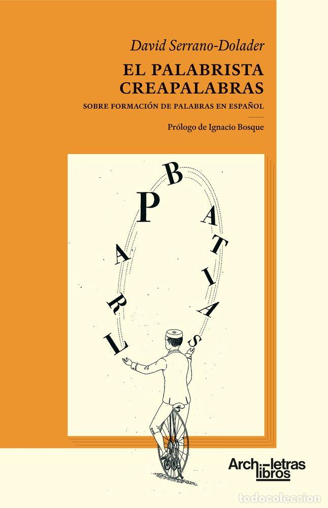 B&uuml;cher: EL PALABRISTA CREAPALABRAS - Serrano Dolader, David