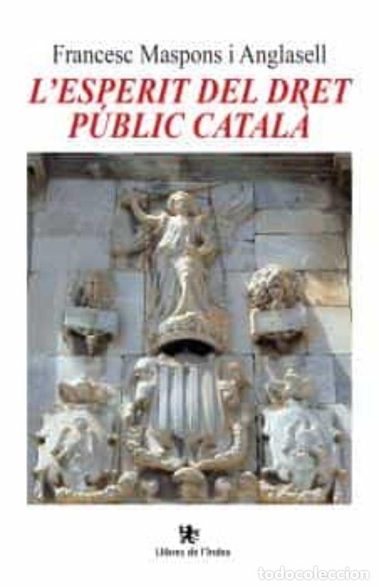 Libros: LESPERIT DEL DRET PUBLIC CATALA - MASPONS I ANGLASELL, FRANCESC
