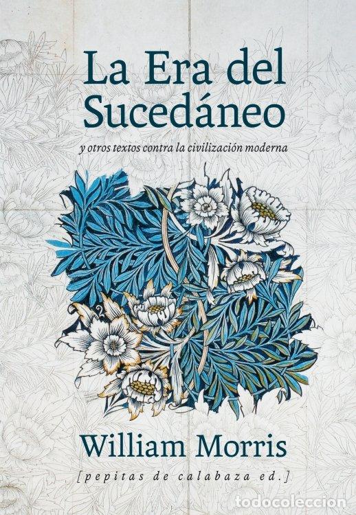 Libri: ERA DEL SUCEDANEO,LA - MORRIS, WILLIAM
