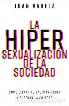books: LA HIPERSEXUALIZACION DE LA SOCIEDAD - JUAN VARELA