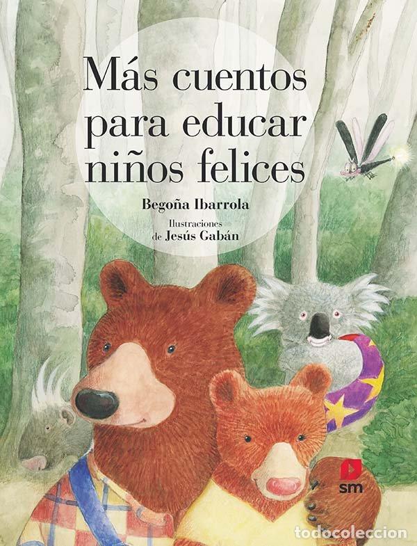Libri: MAS CUENTOS PARA EDUCAR NI&Ntilde;OS FELICES - IBARROLA, BEGO&Ntilde;A