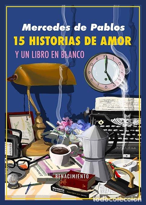 Libros: QUINCE HISTORIAS DE AMOR Y UN LIBRO EN BLANCO - PABLOS, MERCEDES DE