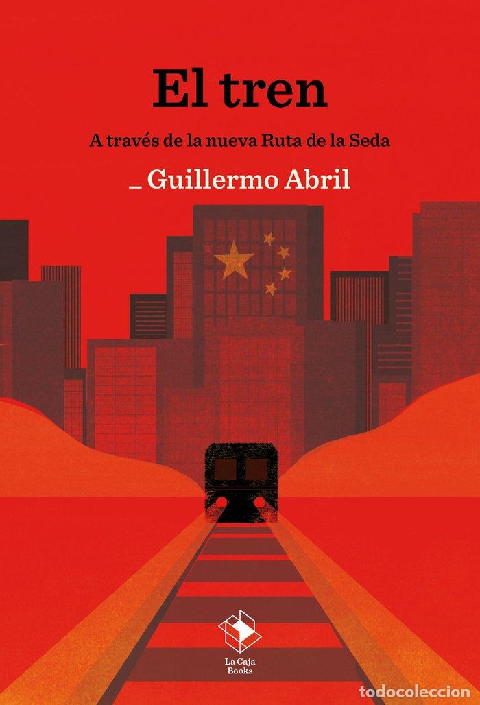 Libros: TREN A TRAVES DE LA NUEVA RUTA DE LA SEDA, EL - ABRIL, GUILLERMO