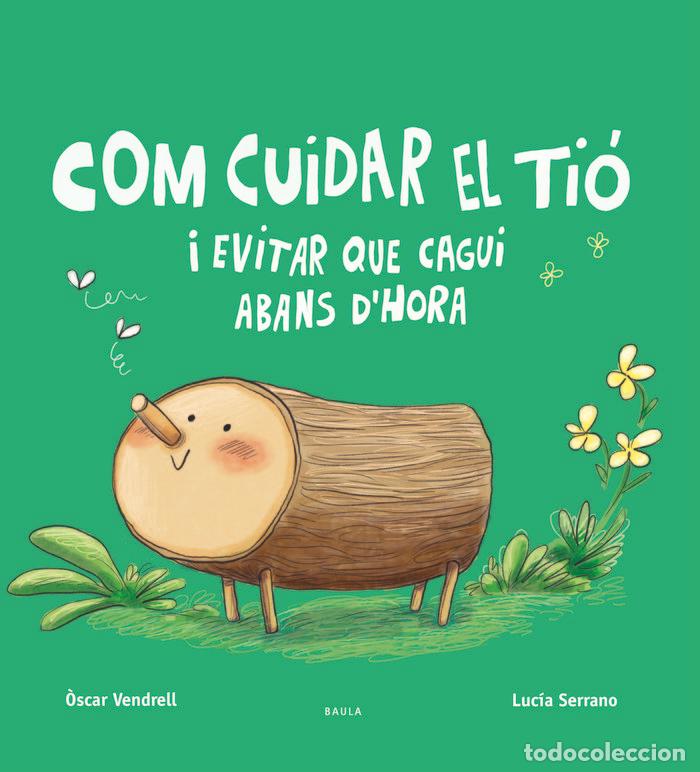 B&uuml;cher: COM CUIDAR EL TIO I EVITAR QUE CAGUI ABANS D'HORA - VENDRELL CORRONS, OSCAR