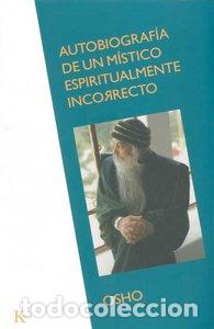 books: AUTOBIOGRAFIA DE UN MISTICO ESPIRITUALMENTE INCORRECTO - OSHO