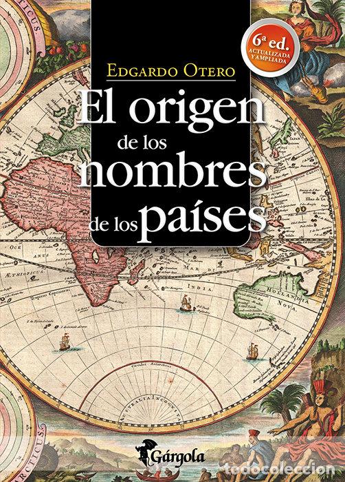 B&uuml;cher: ORIGEN DE LOS NOMBRES DE LOS PA&Iacute;SES, EL ( 6&ordf; ED. , ACTUALIZADA Y AMPLIADA) - Otero, Edgardo