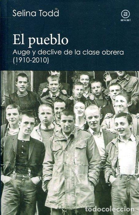 books: PUEBLO AUGE Y DECLIVE DE LA CLASE OBRERA 1910 2010,EL - TODD, SELINA