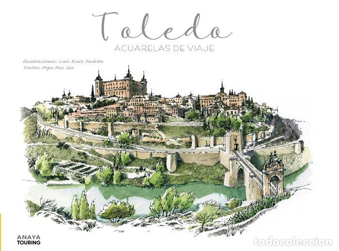 Libri: TOLEDO ACUARELAS DE VIAJE - RUIZ PADRON, LUIS