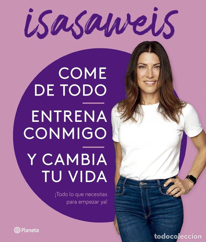B&uuml;cher: COME DE TODO, ENTRENA CONMIGO Y CAMBIA TU VIDA - Isasaweis