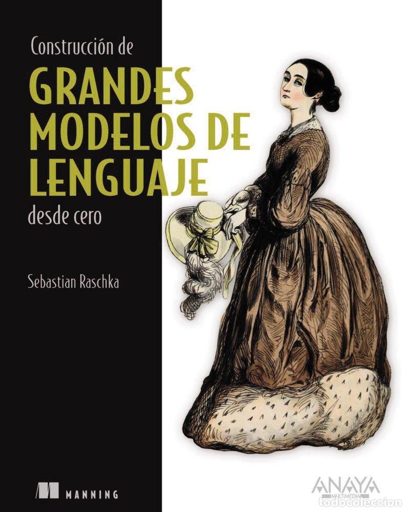 books: CONSTRUCCION DE GRANDES MODELOS DE LENGUAJE DESDE CERO - RASCHKA, SEBASTIAN