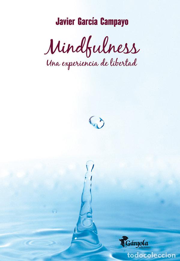 B&uuml;cher: MINDFULNESS. UNA EXPERIENCIA DE LIBERTAD - Garc&iacute;a Campayo, Javier