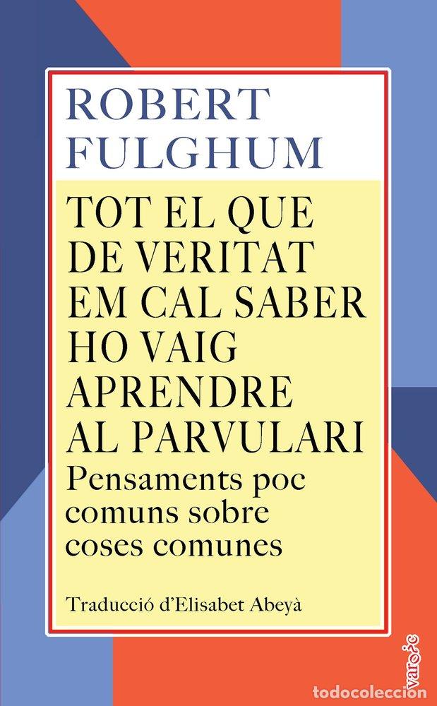 B&uuml;cher: TOT EL QUE DE VERITAT EM CAL SABER HO VAIG APRENDRE AL PARVU - FULGHUM, ROBERT