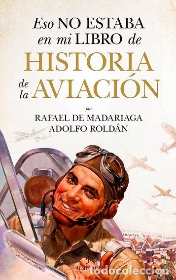 Libros: ESO NO ESTABA...HIST. DE LA AVIACI&Oacute;N - MADARIAGA, RAFAEL DE