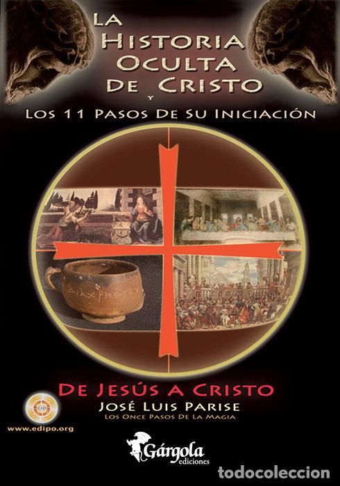 B&uuml;cher: HISTORIA OCULTA DE CRISTO Y LOS 11 PASOS DE SU INICIACION,EL - JOSE LUIS PARISE