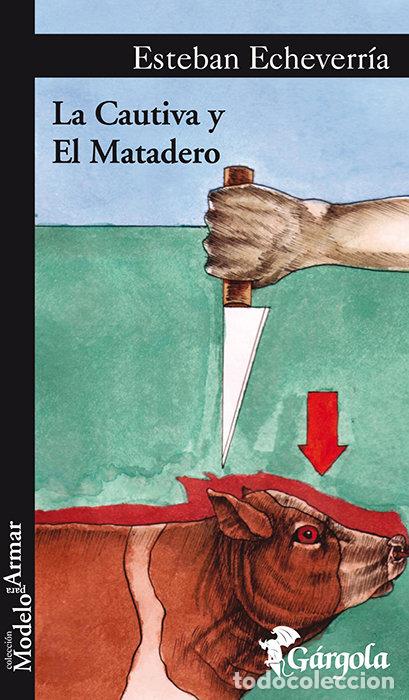 Livros: CAUTIVA Y EL MATADERO,LA - ESTEBAN ECHEVERRIA